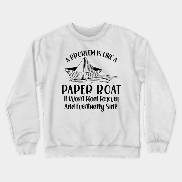 Origami Paper Boat Inspiring Paper Folding Problem Life Quotes Crewneck Sweatshirt by Tom´s TeeStore